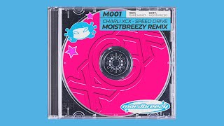 Charli XCX - Speed Drive (moistbreezy Remix)