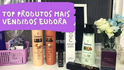 Quais são os melhores produtos da Eudora?