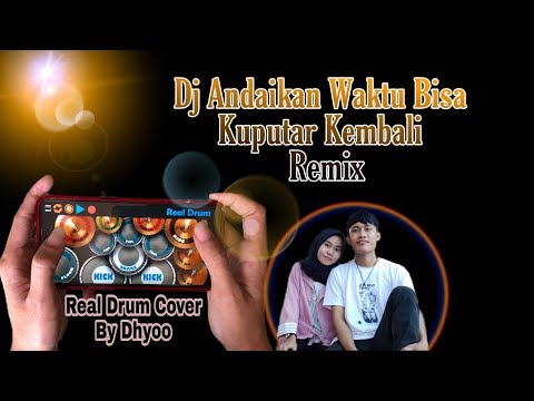 dj-andaikan-waktu-bisa-kuputar-kembali-[real-drum-cover]