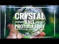 Crystal Ball Photography Tutorial