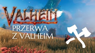 Przerwa z Valheim