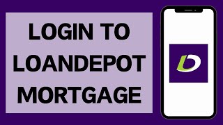 LoanDepot Mortgage Login 2024 | How To Sign Into Your LoanDepot Mortgage Account (Full Tutorial)