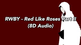 (8D AUDIO) RWBY - Red Like Roses Part II