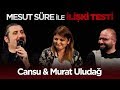 Mesut Süre İle İlişki Testi | #20 Cansu & Murat Uludağ