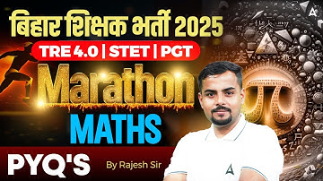 BPSC TRE 4.0 | Bihar STET 2025 Maths Marathon | Maths PYQs Marathon | BPSC Math PYQs By Rajesh Sir