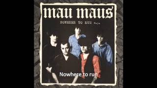 Video thumbnail of "Mau Maus - Nowhere To Run"