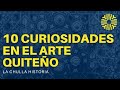 10 Curiosidades en el Arte Quiteño (I)🖌️