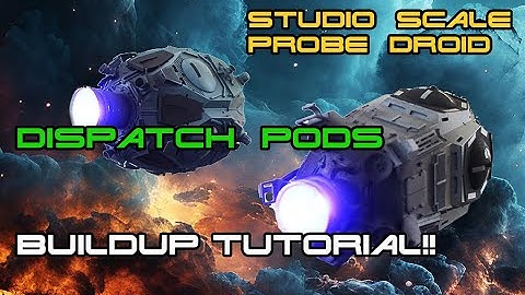 Star Wars Studio Scale ILM MODEL Probe Droid DISPATCH PODS BUILD-UP TUTORIAL
