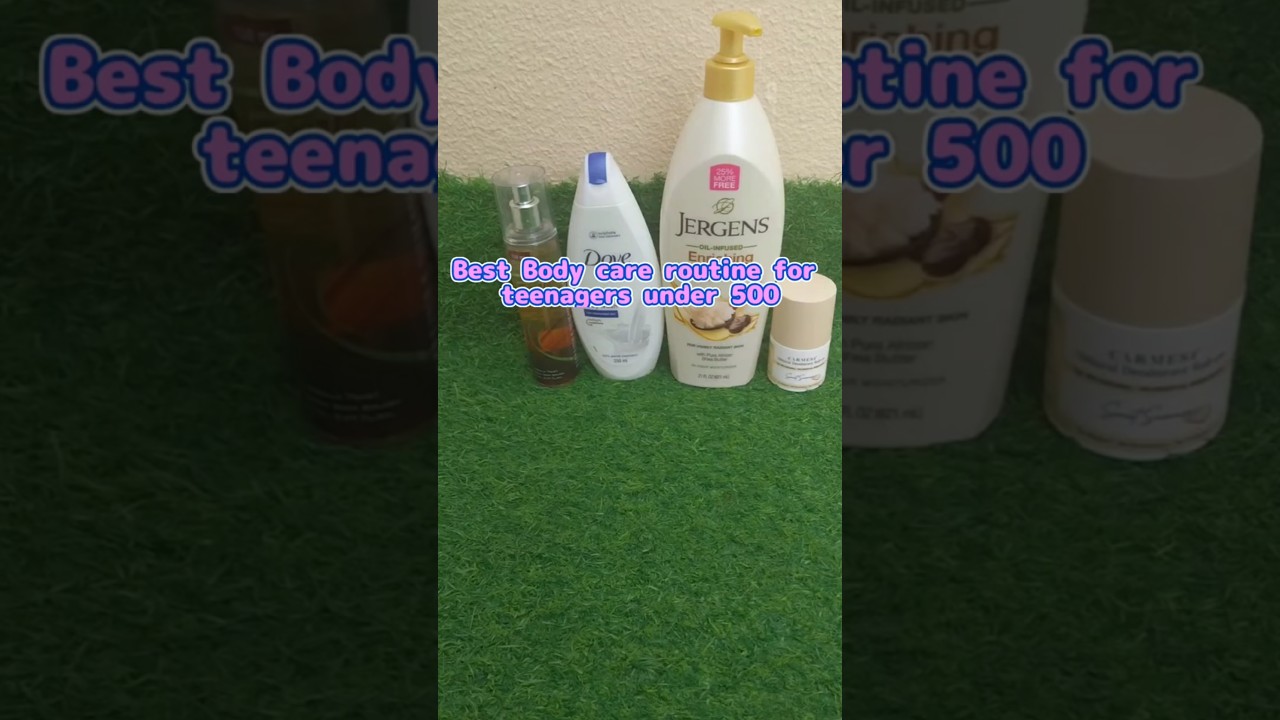Best Bodycare routine for teenagers under 500 