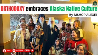 Cultures and Traditions are important according to the Orthodox Church! By His Grace, Bishop Alexei