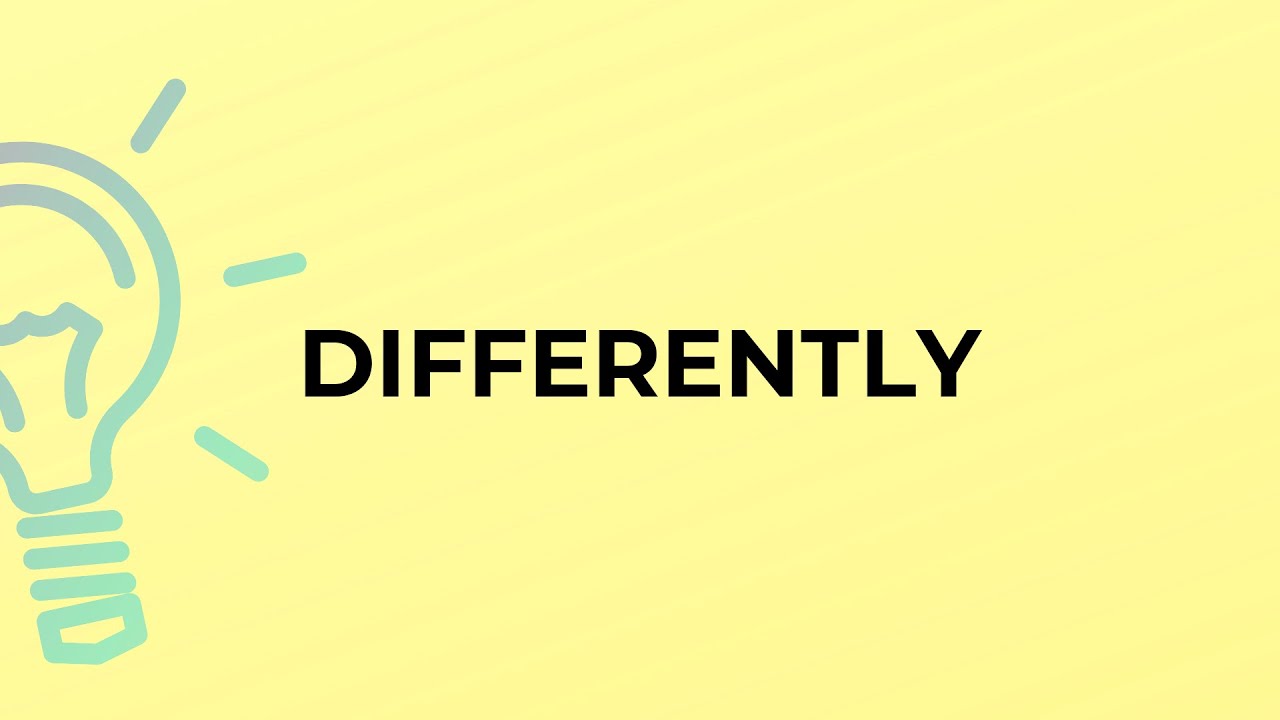 What is the meaning of the word DIFFERENTLY? - YouTube