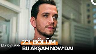 Kıskanmak 23. Bölümüyle Bu Akşam NOW'da!