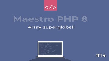 Maestro PHP 8 - Array superglobali #14