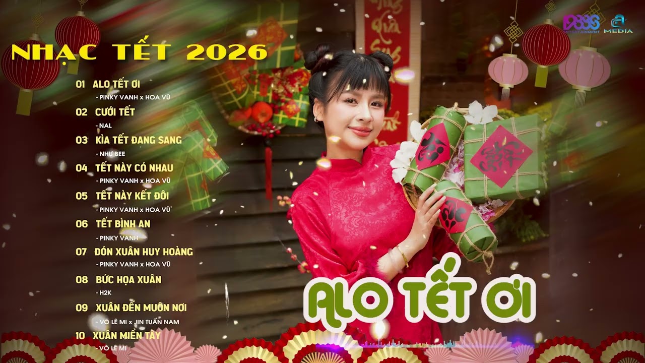 NHẠC TẾT 2026 - ALO TẾT ƠI - CƯỚI TẾT - KÌA TẾT ĐANG SANG - TẾT NÀY CÓ NHAU - PINKY VANH - NAL