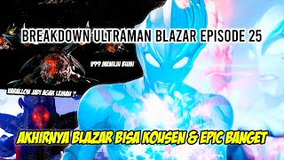 TAMAT !! BLAZAR KOUSEN & BISA NGOMONG JUGA !! - Bahas Ultraman Blazar Episode 25 Tamat Indonesia