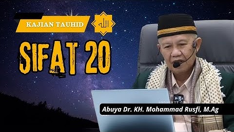 Kajian Tauhid Sifat 20 - Abuya Dr. KH. Mohammad Rusfi, M.Ag