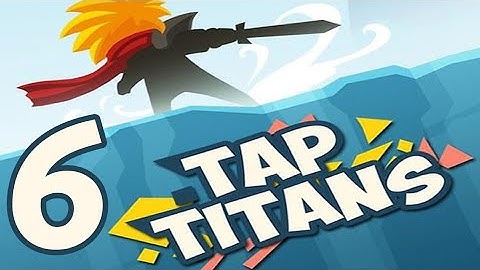 Tap Titans - Gameplay Walkthrough Part 6 (iOS, Android)