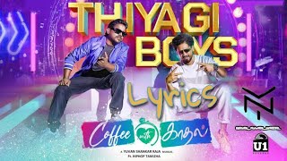 Thiyagi Boys Song Lyric |Coffee With Kadhal |Navin_Yuavn_Lyrical| Yuvan Shankar Raja |Hiphop Tamizha