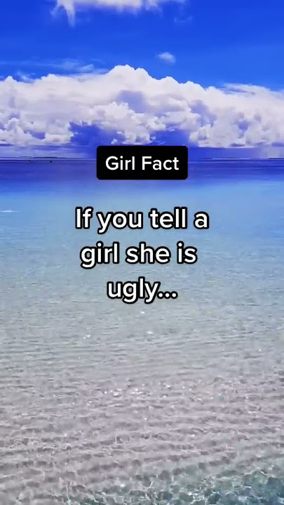 If you tell a girl she is ugly... #shorts #dailyfacts