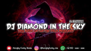 Dj Viral || Diamond In The Sky Yang Kalian Cari Cari Fyp Tiktok Mengkaneh Ft RIOTSTC 🌀