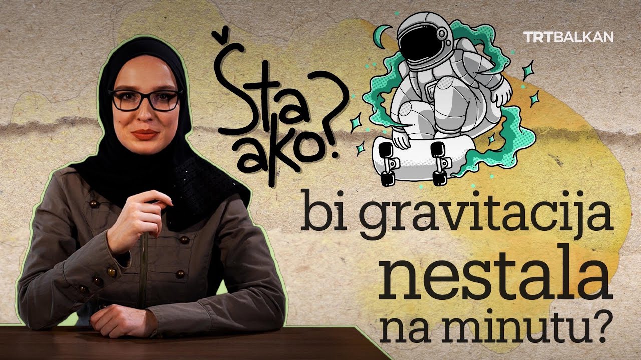 ŠTA AKO: bi gravitacija nestala na minutu?