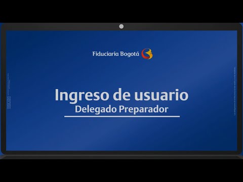 Tutorial: Ingreso usuario delegado / preparador - Portal Transaccional Fiduciaria Bogotá (2021)