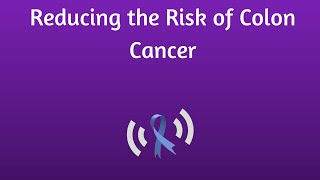 How to Reduce the Risk of Colon Cancer
