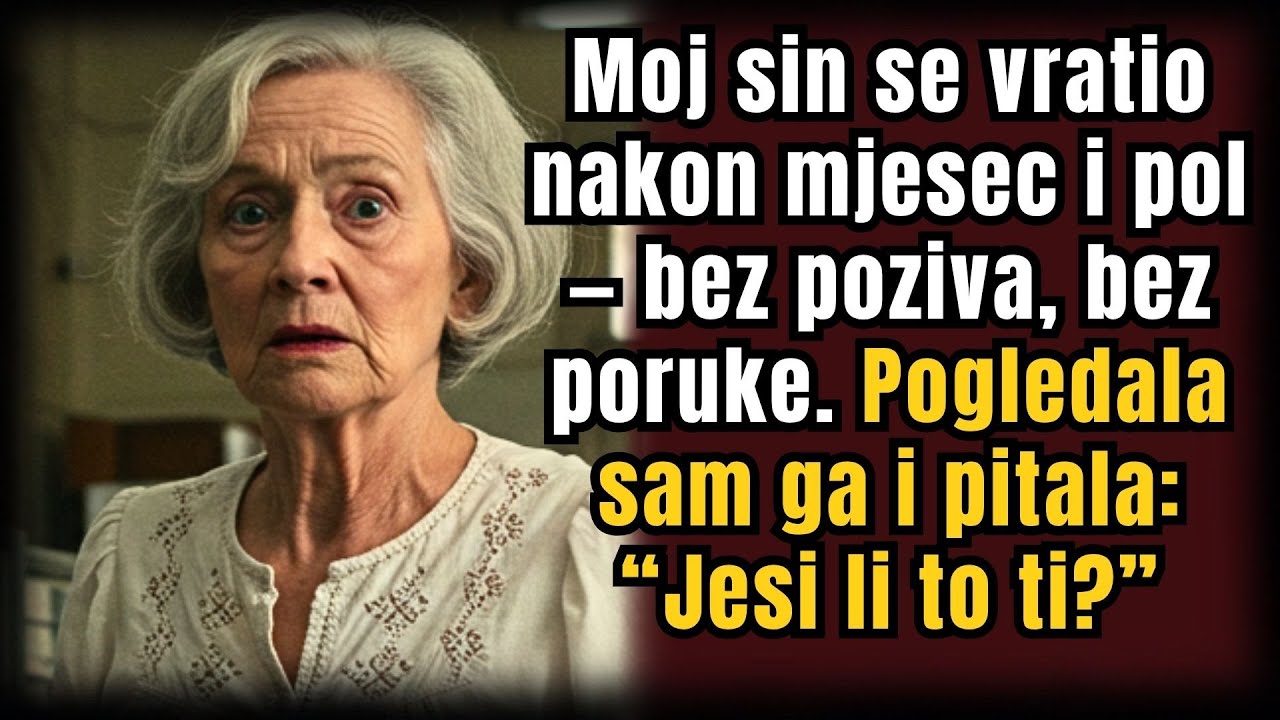 Sin se vratio nakon 1,5 mjeseca. Moja reakcija: “Sine? Jesi li to ti?”