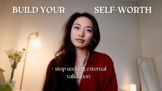 How to build self-worth and stop seeking external validation (with 4 practices)