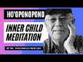 Hooponopono inner child guided meditation by dr ihaleakela hew len  extremely powerful