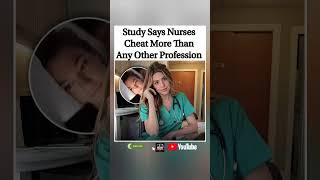 🩺📊 Study says nurses cheat more than any other profession. #shorts