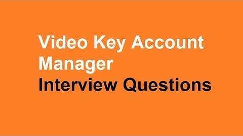 Video Key account manager interview questions