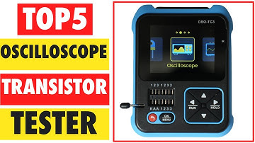 Top 5 Best Oscilloscope Transistor Tester In 2025