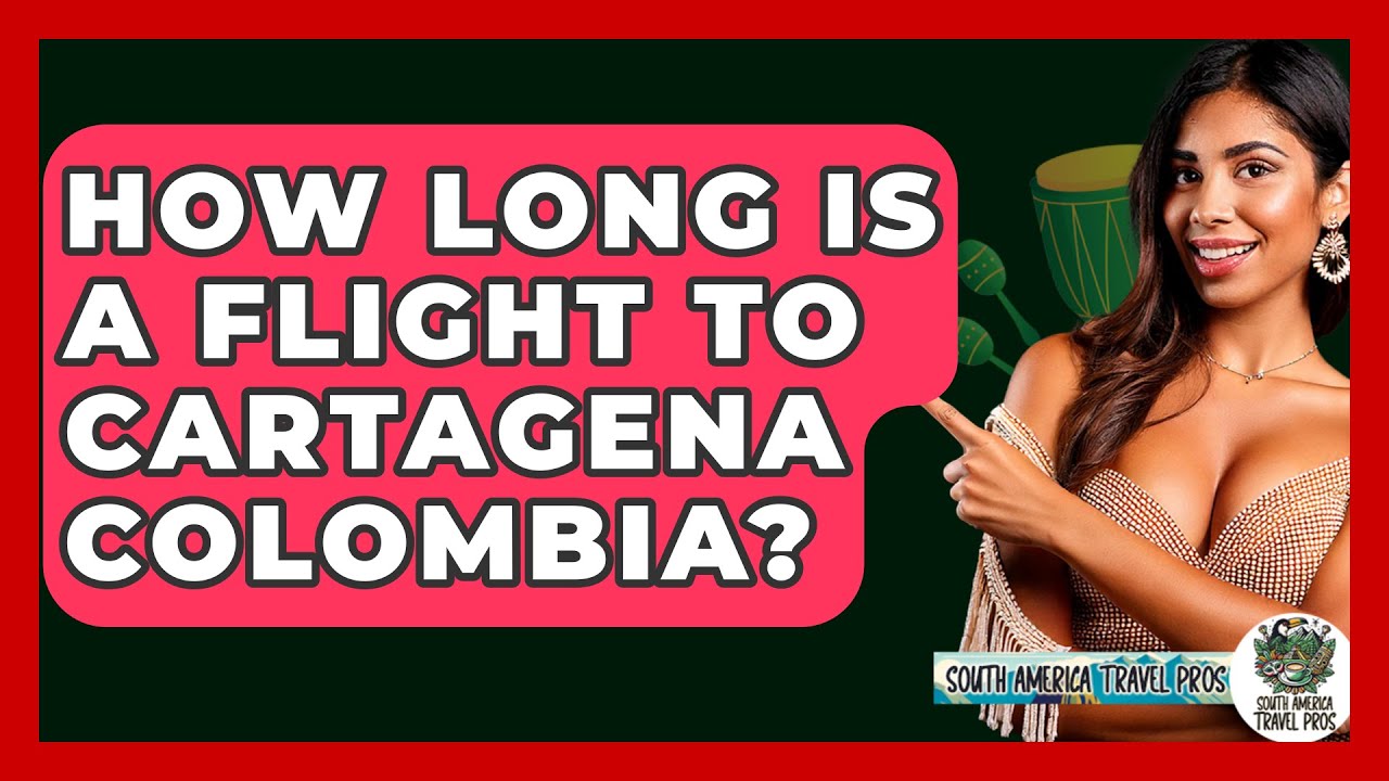 How Long Is A Flight To Cartagena Colombia? - South America Travel Pros
