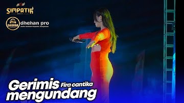 GERIMIS MENGUNDANG - FIRA CANTIKA - LIVE SIMPATIK MUSIC DHEHAN PRO AUDIO SENDANG DAWUNG KENDAL