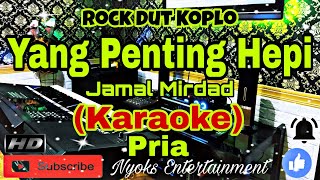 YANG PENTING HEPI - Jamal Mirdad (Karaoke) Dangdut Koplo || Nada Pria || E minor=DO