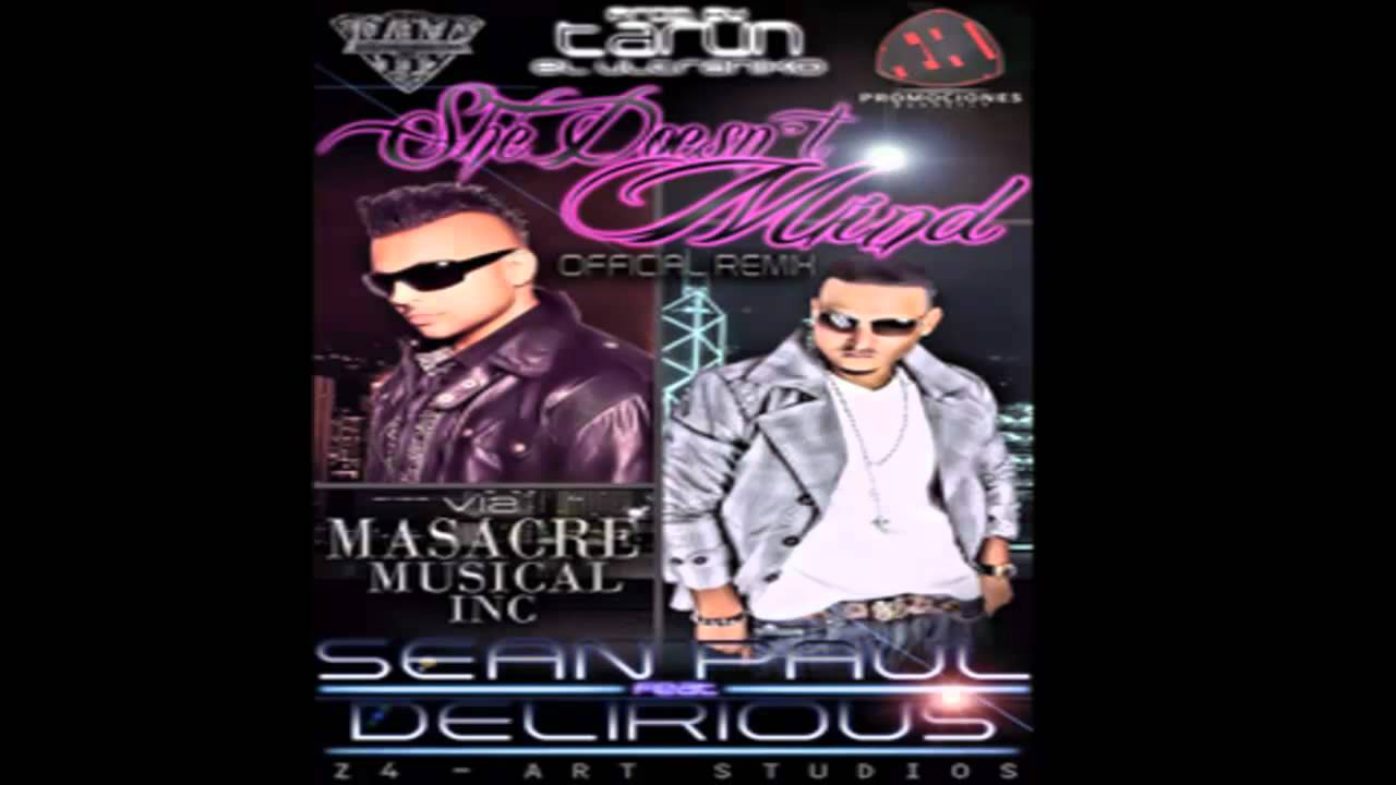 Watch Sean Paul Ft. Delirious - She Doesnt Mind (Spanglish Remix) (C) 2012 on YouTube Watch Sean Paul Ft. Delirious - She Doesnt Mind (Spanglish Remix) (C) 2012 on YouTube