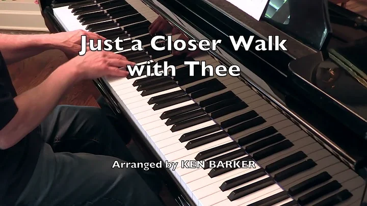 Just a Closer Walk with Thee, Arranged by Ken Barker