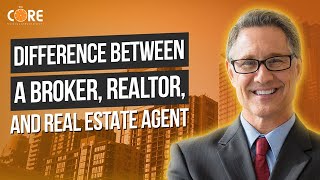 Difference Between a Broker, Realtor, and Real Estate Agent