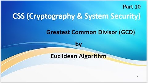 Video 10: Cryptography and System Security, Euclidean Algorithm for GCD