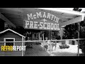 The Preschool Sex Abuse Case that Changed How Molestation is Investigated | Retro Report