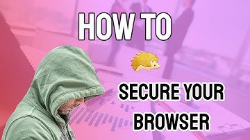 How To Secure Your Browser