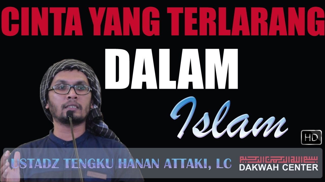Cinta Yang Terlarang Dalam Islam Ceramah Ustadz Hanan Attaki Youtube