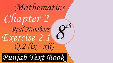 Class 8th Maths, Real numbers Chapter 2 Exercise 2.1 Q.2 (ix-xii) Punjab Text Book | the maths hub