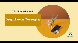 Zendesk Deep Dive on Messaging