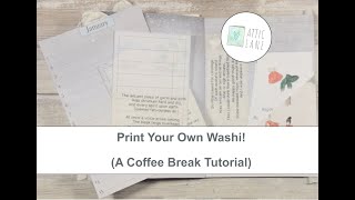Print your own Washi!  (A Coffee Break Tutorial)