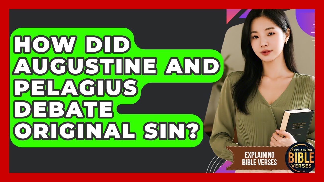 How Did Augustine And Pelagius Debate Original Sin? - Explaining Bible Verses