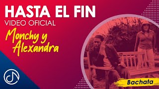 Video thumbnail of "Hasta El FIN 🚀 - Monchy & Alexandra [Video Oficial]"