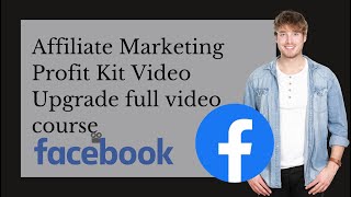 Affiliate Marketing Profit Kit Video Upgrade full video course