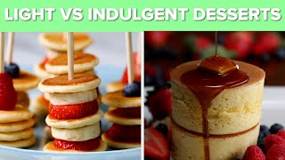 Light vs Indulgent Dessert Recipes • Tasty Recipes
